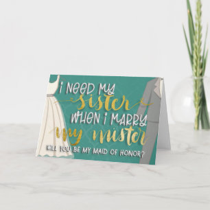 I need my sister when I marry my mister 5x7 card Einladung