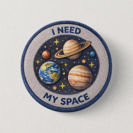 I Need My Space Button