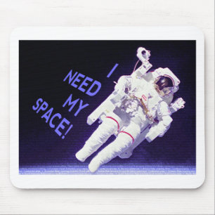 I Need My Space Mousepad