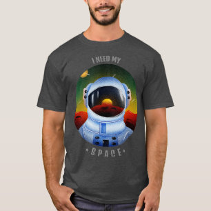 I need my space T-Shirt