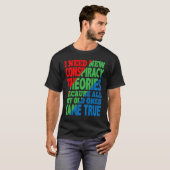 I Need New Conspiracy Theories T-Shirt (Vorne ganz)
