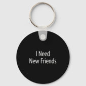 I Need New Friends - Black Cotton Lyester Blend Cl Schlüsselanhänger (Vorderseite)