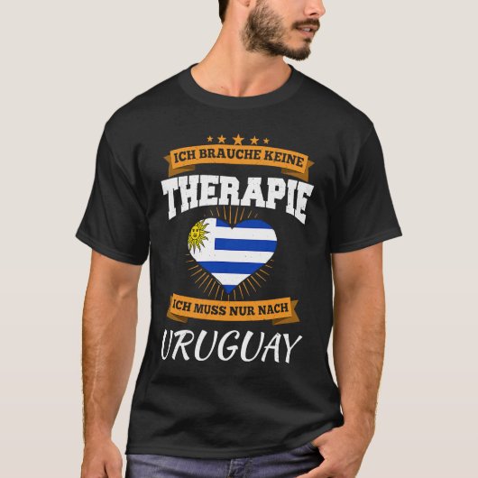 I Need No Therapy I Must Only After Uruguay T-Shirt (Vorderseite)