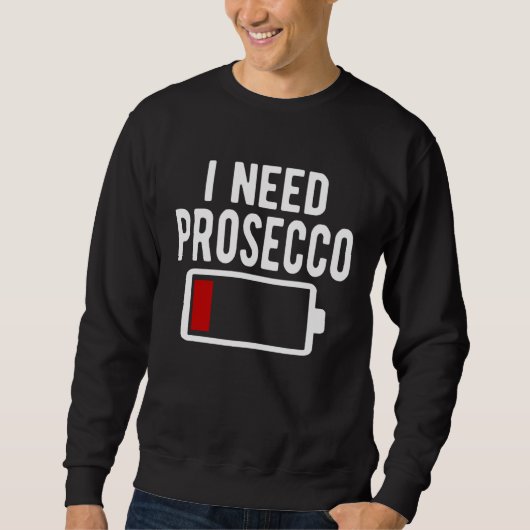 I Need Prosecco Wine Sweatshirt (Vorderseite)