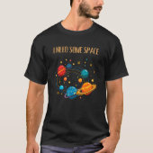 I NEED SOME SPACE – Funny Solar System  T-Shirt (Vorderseite)
