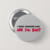 I Need Someone Bad Button (Vorne & Hinten)