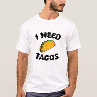 I Need Tacos - Fun Feinschmecker - Tacos Liebhaber T-Shirt