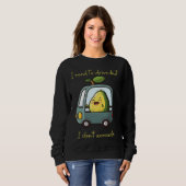 I need to drive but I don t avocado Vegan Vegetari Sweatshirt (Vorne ganz)