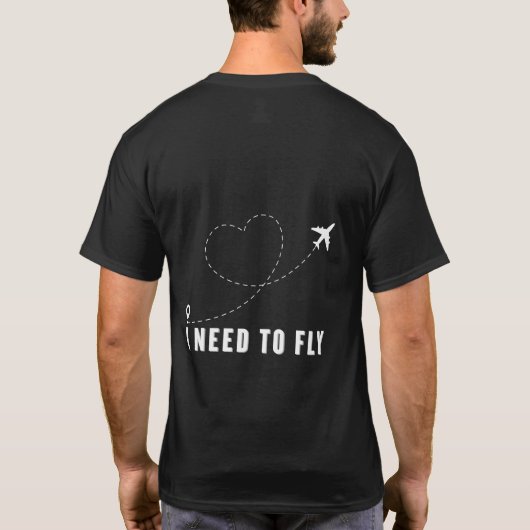 I need to fly T-Shirt (Rückseite)
