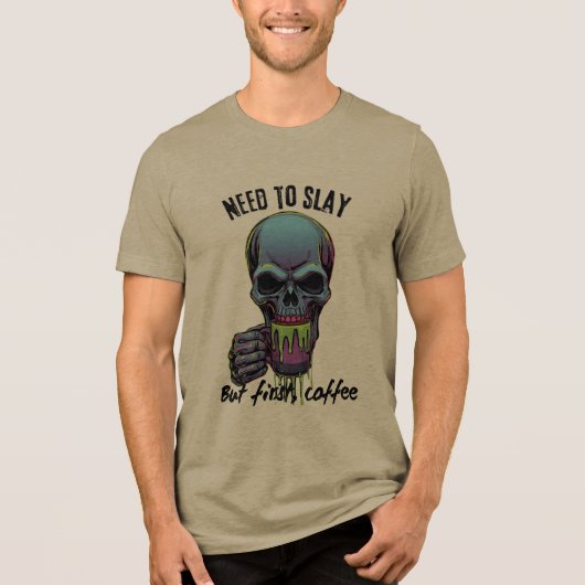 I Need to Slay but First Coffee Tri-Blend Shirt (Vorderseite)