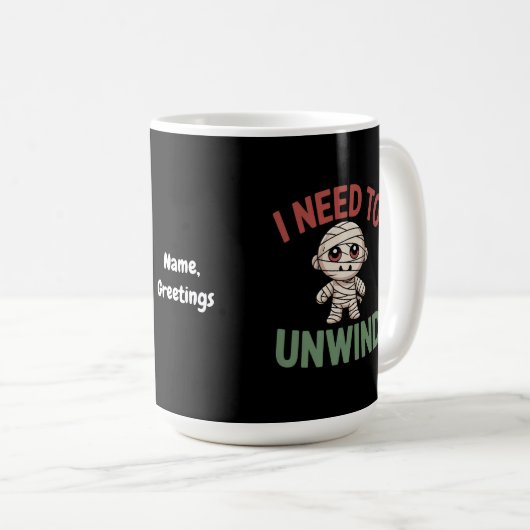 I Need to Unwind Funny Mummy Halloween Zombie Kaffeetasse (VorderseiteRechts)