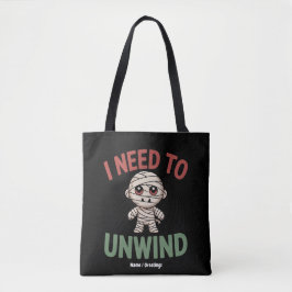 I Need to Unwind Funny Mummy Halloween Zombie Tasche