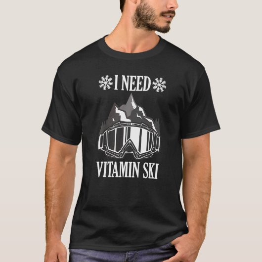 I need Vitamin Ski T-Shirt (Vorderseite)