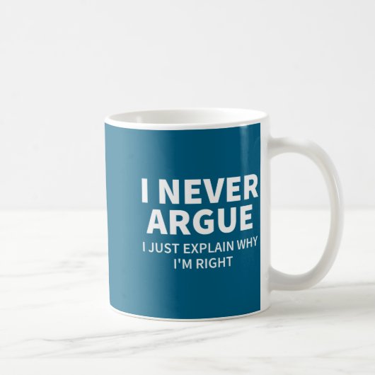 I Never Argue Just Explain Why I'm Right Funny Sar Kaffeetasse (Rechts)