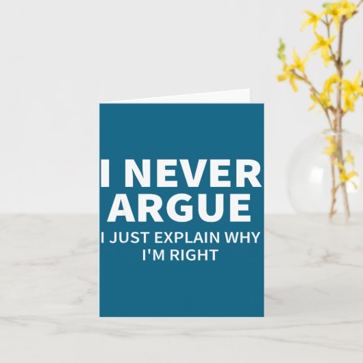 I Never Argue Just Explain Why I'm Right Funny Sar Karte (Gelbe Blume)
