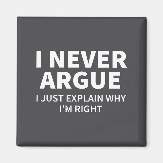 I Never Argue Just Explain Why I'm Right Funny Sar Magnet (Vorne)