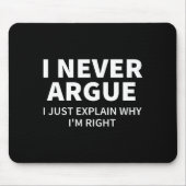 I Never Argue Just Explain Why I'm Right Funny Sar Mousepad (Vorne)