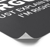 I Never Argue Just Explain Why I'm Right Funny Sar Poster (Ecke)