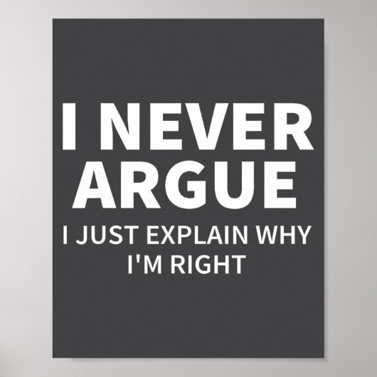 I Never Argue Just Explain Why I'm Right Funny Sar Poster (Vorne)