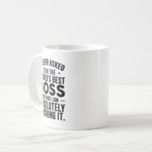 I Never Asked to Be the World’s Best Kaffeetasse (Vorderseite Links)