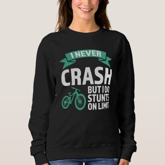 I never crash but I do stunts mountain bike mounta Sweatshirt (Vorderseite)