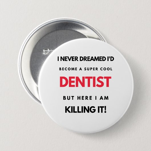 I Never Dreamed I d'Become A Super Cool Dentist 2 Button (Vorne & Hinten)