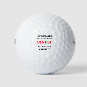 I Never Dreamed I d'Become A Super Cool Dentist 2 Golfball