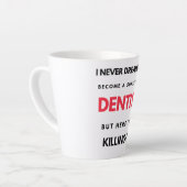 I Never Dreamed I d'Become A Super Cool Dentist 2 Milchtasse (Linke Ecke)