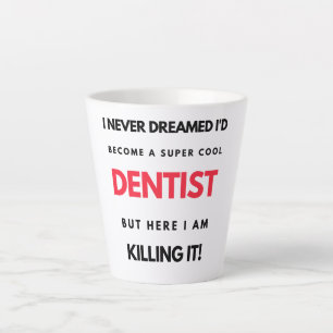 I Never Dreamed I d'Become A Super Cool Dentist 2 Milchtasse