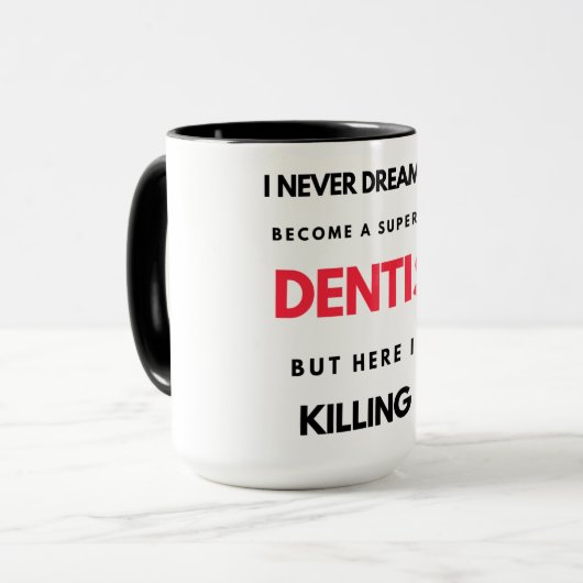 I Never Dreamed I d'Become A Super Cool Dentist 2 Tasse (Vorderseite Links)