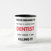 I Never Dreamed I d'Become A Super Cool Dentist 2 Tasse (Zentrum)