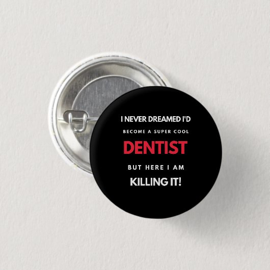 I Never Dreamed I d'Become A Super Cool Dentist Button (Vorne & Hinten)