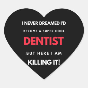 I Never Dreamed I d'Become A Super Cool Dentist Herz-Aufkleber