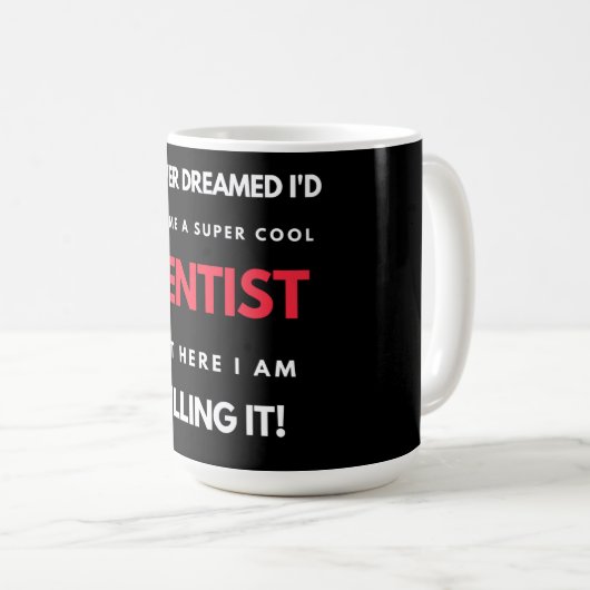 I Never Dreamed I d'Become A Super Cool Dentist Kaffeetasse (VorderseiteRechts)
