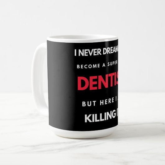 I Never Dreamed I d'Become A Super Cool Dentist Kaffeetasse (Vorderseite Links)