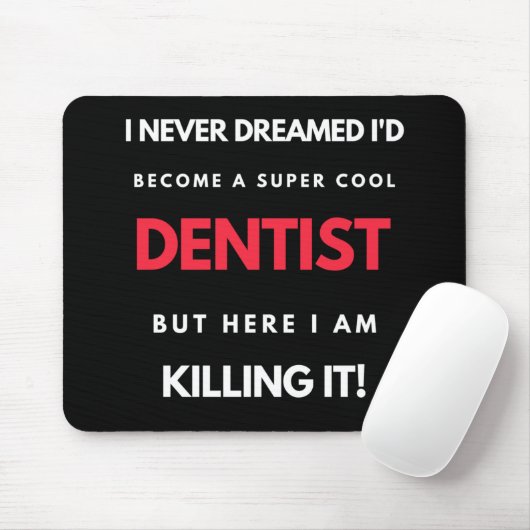 I Never Dreamed I d'Become A Super Cool Dentist Mousepad (Mit Mouse)