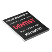 I Never Dreamed I d'Become A Super Cool Dentist Notizblock (angewinkelt)