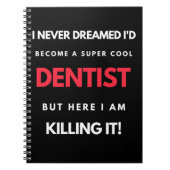 I Never Dreamed I d'Become A Super Cool Dentist Notizblock (Vorderseite)
