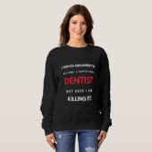 I Never Dreamed I d'Become A Super Cool Dentist Sweatshirt (Vorne ganz)
