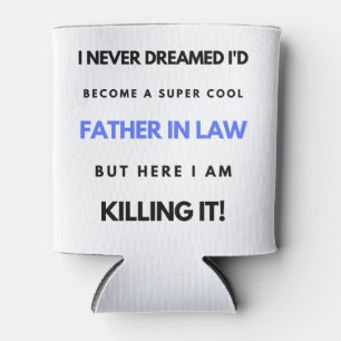 I Never Dreamed I d'Become A Super Cool Father In2 Dosenkühler
