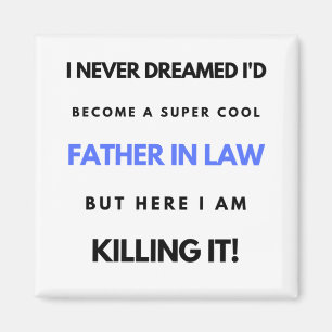 I Never Dreamed I d'Become A Super Cool Father In2 Magnet