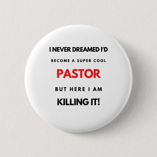 I Never Dreamed I d'Become A Super Cool Pastor bl Button (Vorderseite)