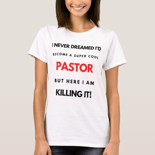 I Never Dreamed I d'Become A Super Cool Pastor bl T-Shirt (Vorderseite)
