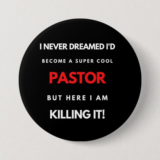 I Never Dreamed I d'Become A Super Cool Pastor Button (Vorderseite)