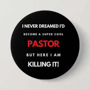 I Never Dreamed I d'Become A Super Cool Pastor Button