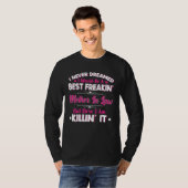 I Never Dreamed I Would Be Best Freakin Mother In T-Shirt (Vorne ganz)