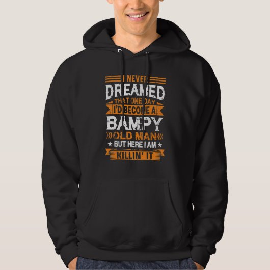 I Never Dreamed I'd Be A Bampy Old Man Father's Da Hoodie (Vorderseite)