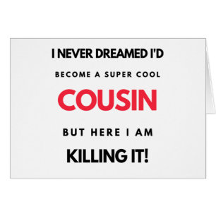 I Never Dreamed I'd Become A Super Cool Cousin 2