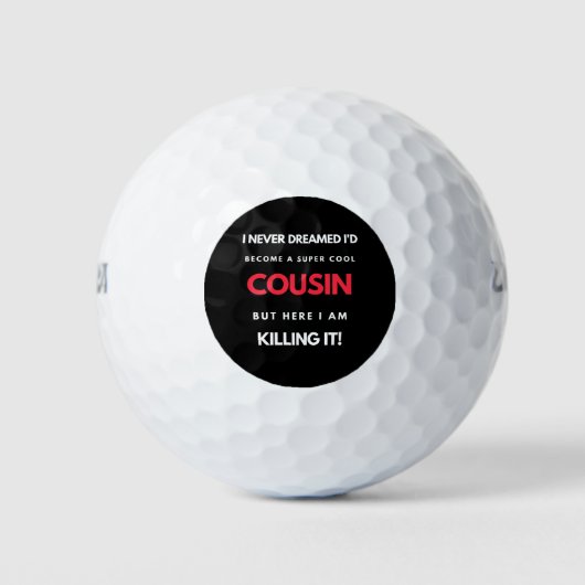I Never Dreamed I'd Become A Super Cool Cousin Golfball (Vorderseite)