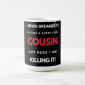 I Never Dreamed I'd Become A Super Cool Cousin Kaffeetasse (Mittel)